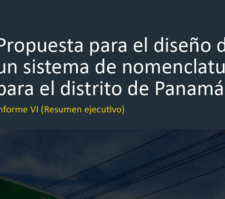 Resumen ejecutivo de la propuesta para el diseño de un sistema de nomenclatura para el distrito de Panamá